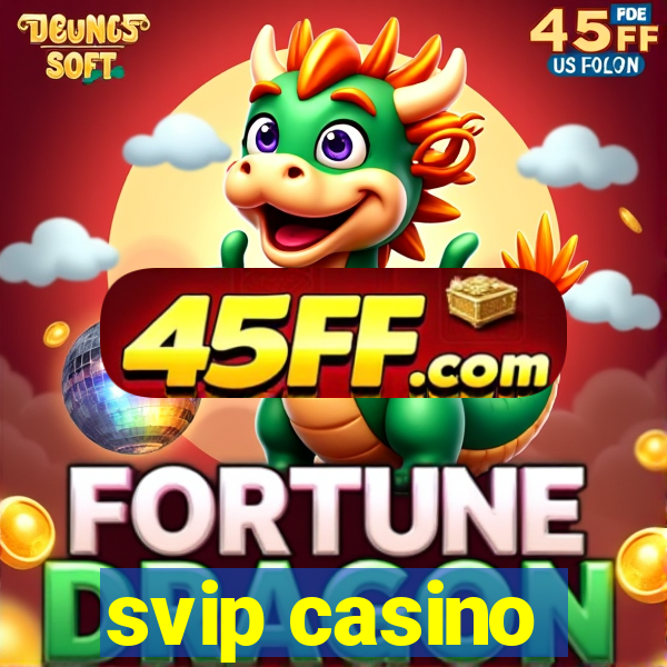 svip casino